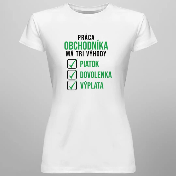 Práca obchodníka má tri výhody - dámske tričko s potlačou