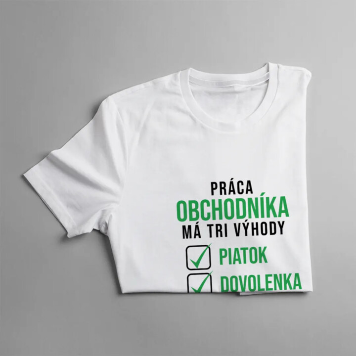 Práca obchodníka má tri výhody - dámske tričko s potlačou