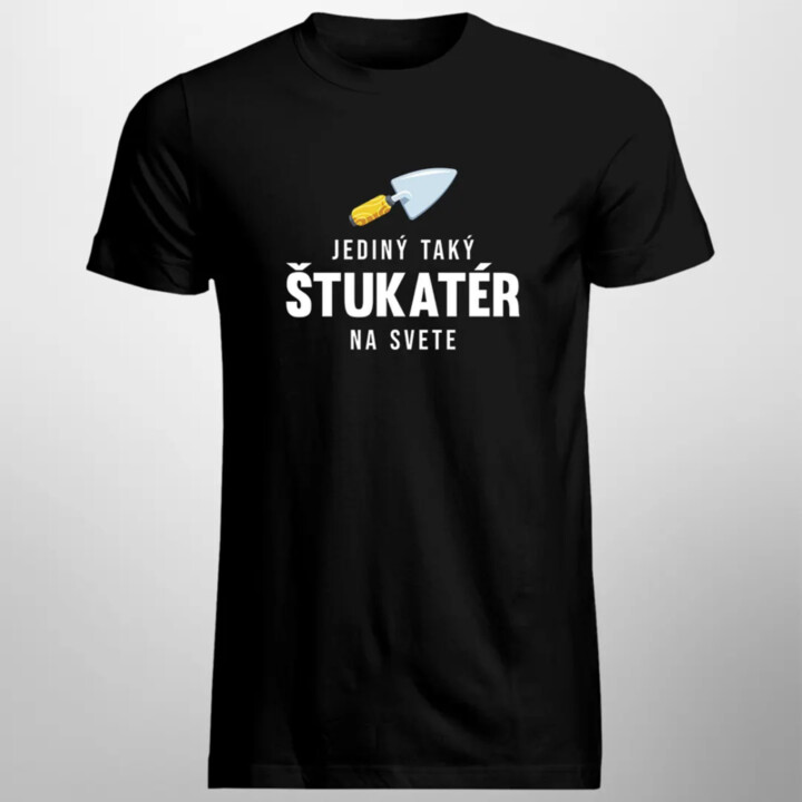 Jediný taký štukatér na svete - pánske tričko s potlačou