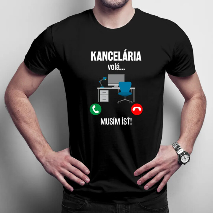 Kancelária volá, musím ísť - pánske tričko s potlačou