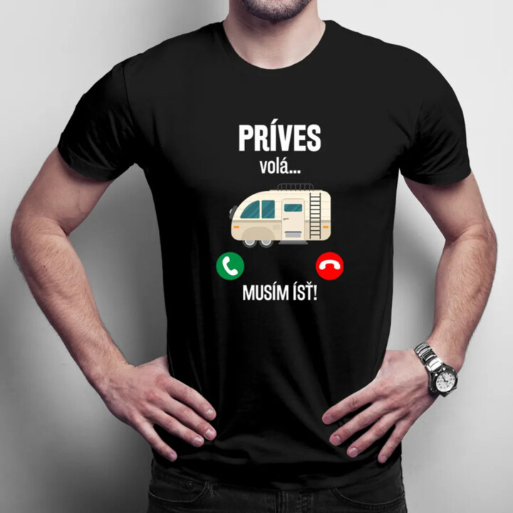 Príves volá , musím ísť - pánske tričko s potlačou
