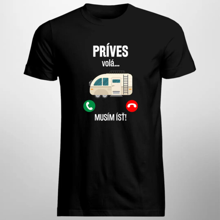 Príves volá , musím ísť - pánske tričko s potlačou