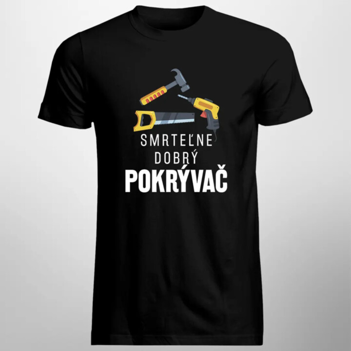Smrteľne dobrý pokrývač - pánske tričko s potlačou