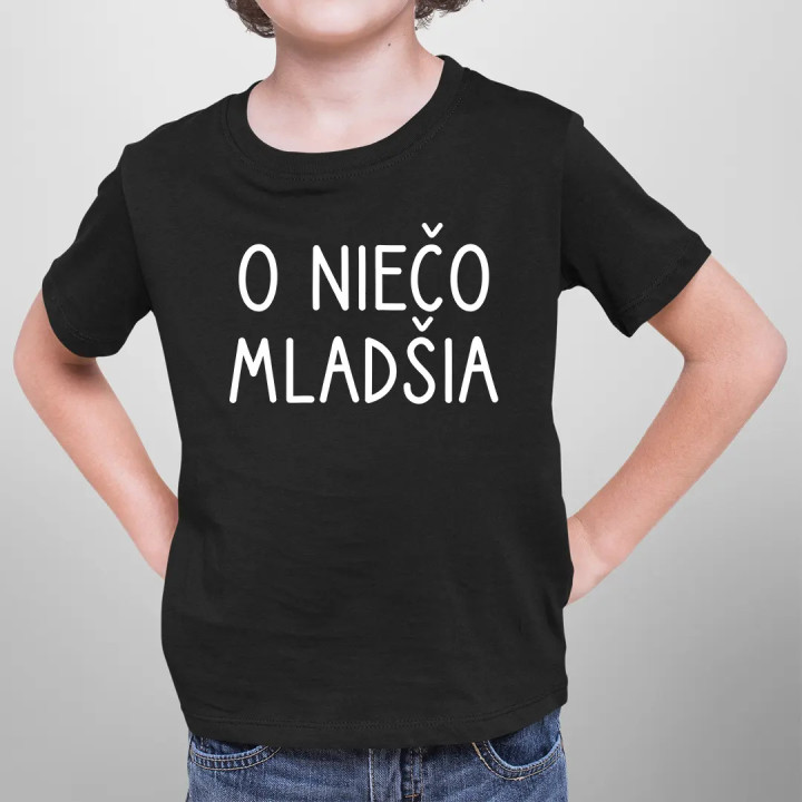 O niečo mladšia - detské tričko s potlačou