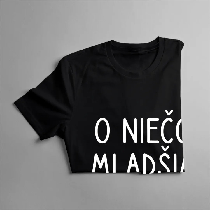 O niečo mladšia - detské tričko s potlačou