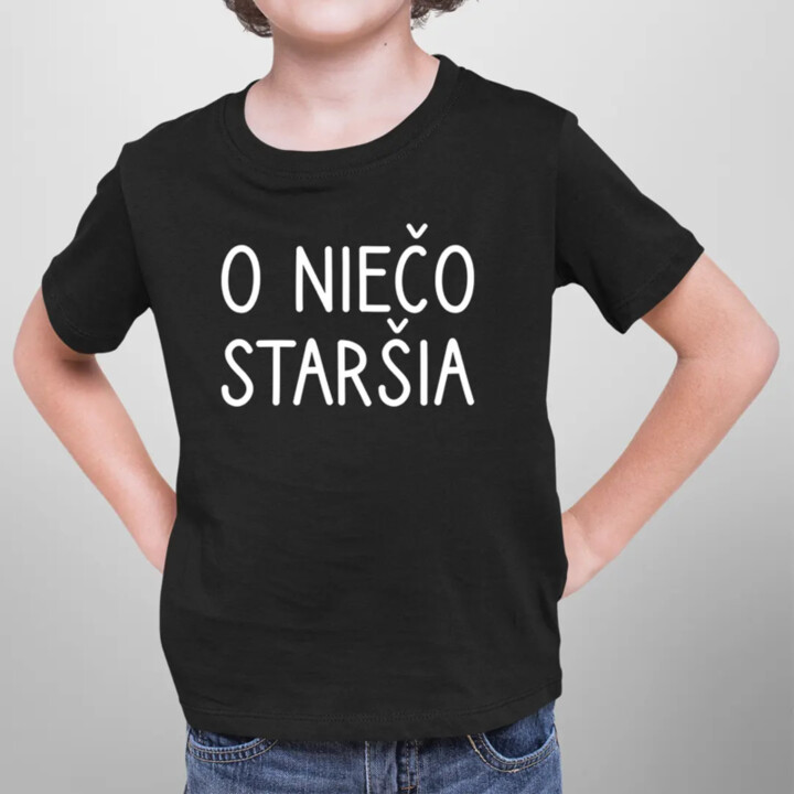 O niečo staršia - detské tričko s potlačou