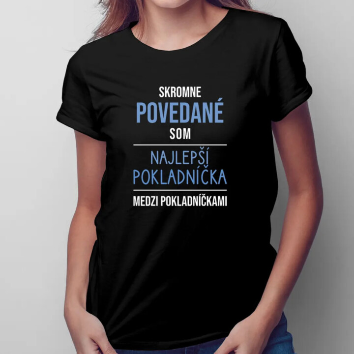 Skromne povedané, som najlepší pokladníčka - dámske tričko s potlačou