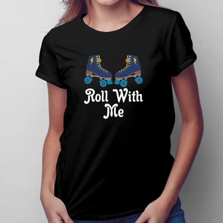 Roll with me - dámske tričko s potlačou