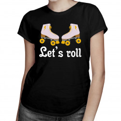 Let's roll - dámske tričko s potlačou