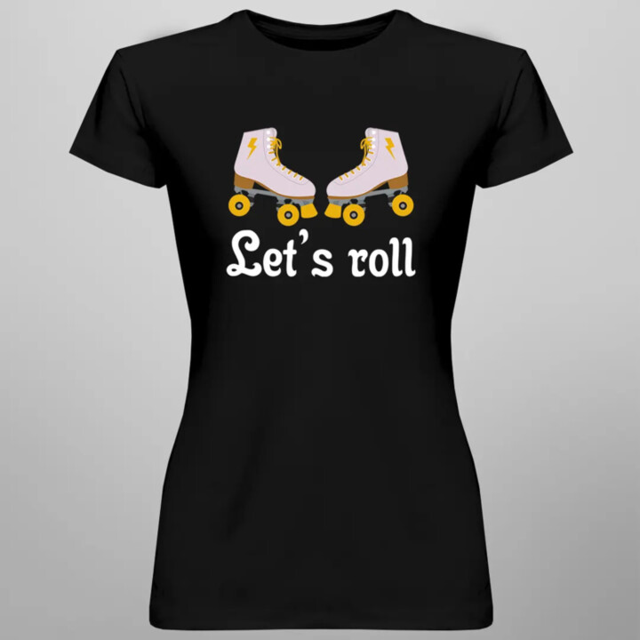 Let's roll - dámske tričko s potlačou