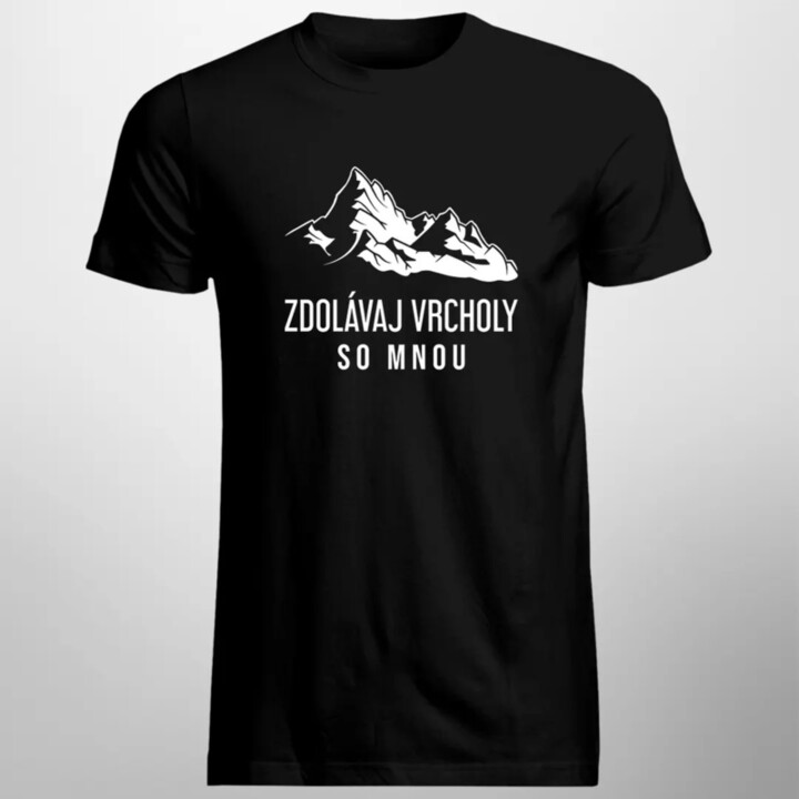 Zdolávaj vrcholy so mnou - pánske tričko s potlačou