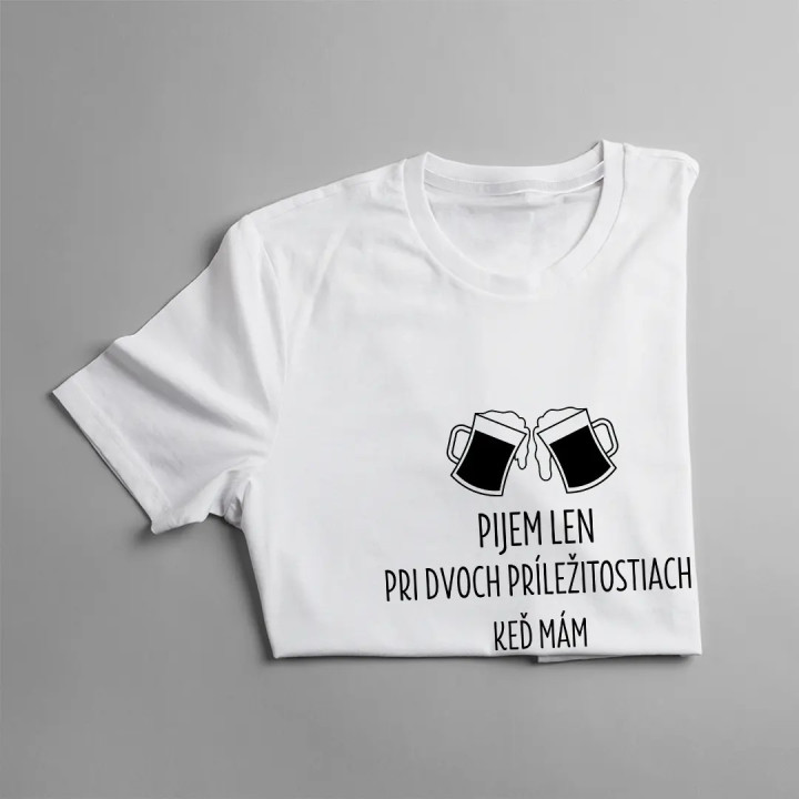Pijem len pri dvoch príležitostiach - pánske tričko s potlačou