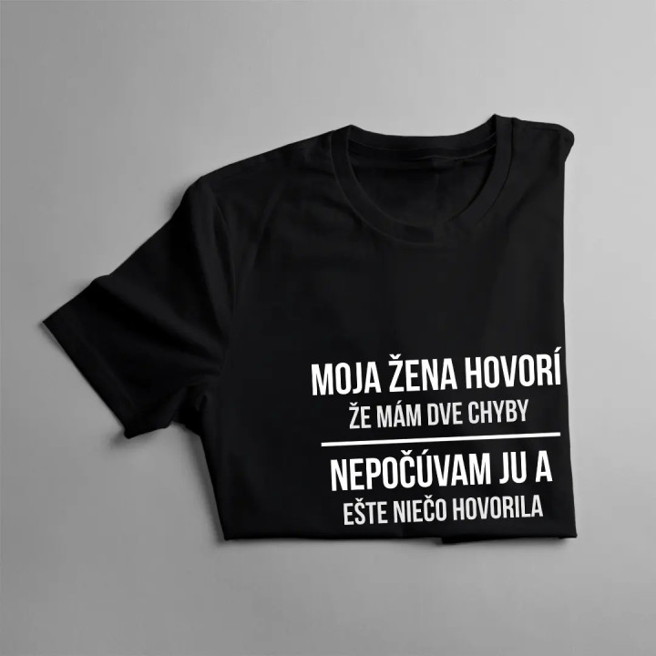 Moja žena hovorí, že mám dve chyby - pánske tričko s potlačou
