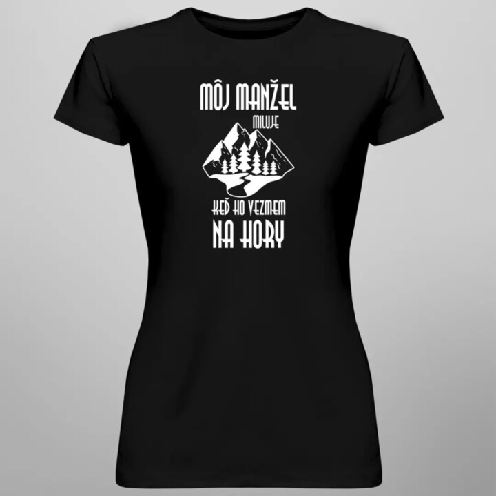 Môj manžel miluje, keď ho vezmem na hory - dámske tričko s potlačou