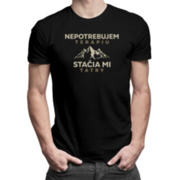 Nepotrebujem terapiu, stačia mi Tatry - pánske tričko s potlačou