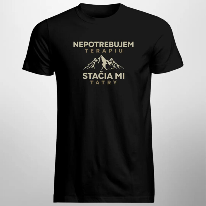 Nepotrebujem terapiu, stačia mi Tatry - pánske tričko s potlačou