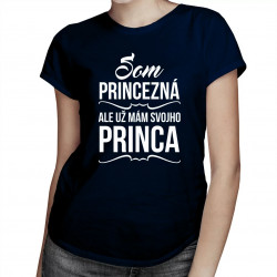 VÝPREDAJ Som princezná, ale už mám svojho princa - dámske tričko s potlačou