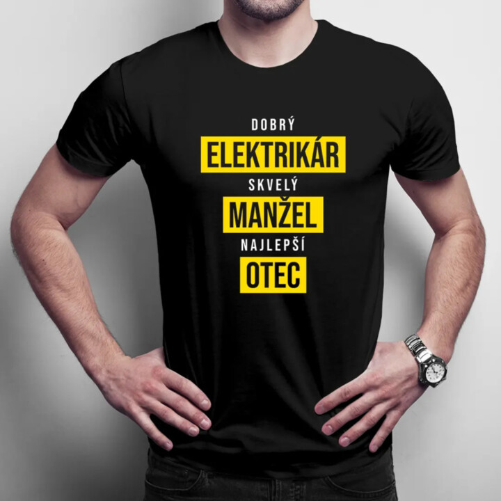 Dobrý elektrikár, skvelý manžel, najlepší otec - pánske tričko s potlačou