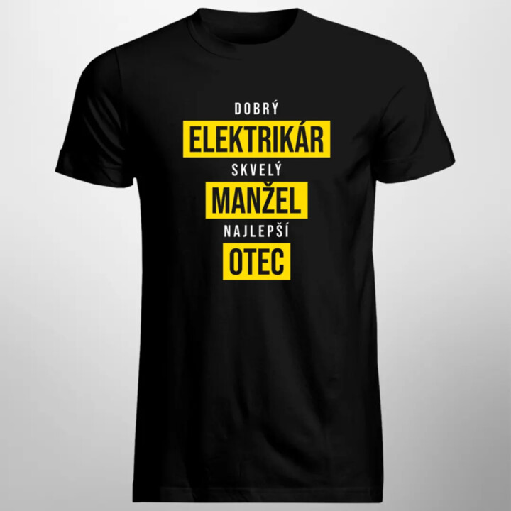 Dobrý elektrikár, skvelý manžel, najlepší otec - pánske tričko s potlačou