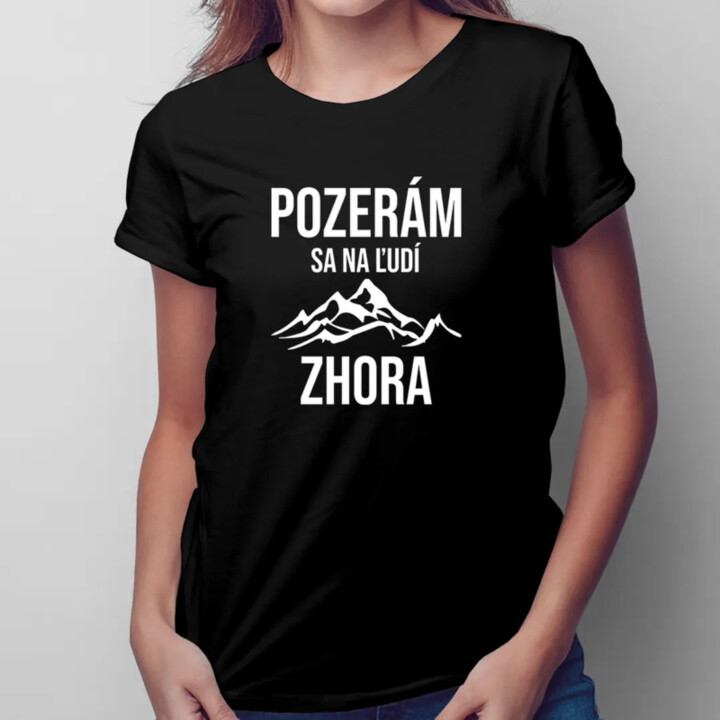 Pozerám sa na ľudí zhora - dámske tričko s potlačou