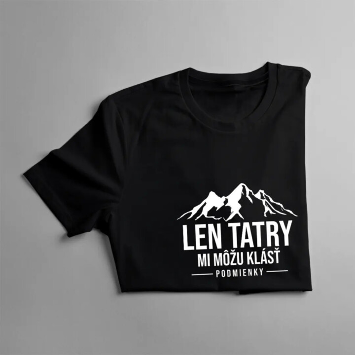 Len Tatry mi môžu klásť podmienky - dámske tričko s potlačou