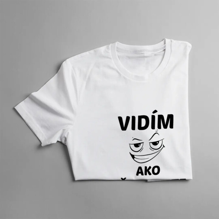 Vidím, ako sťahujete - dámske tričko s potlačou