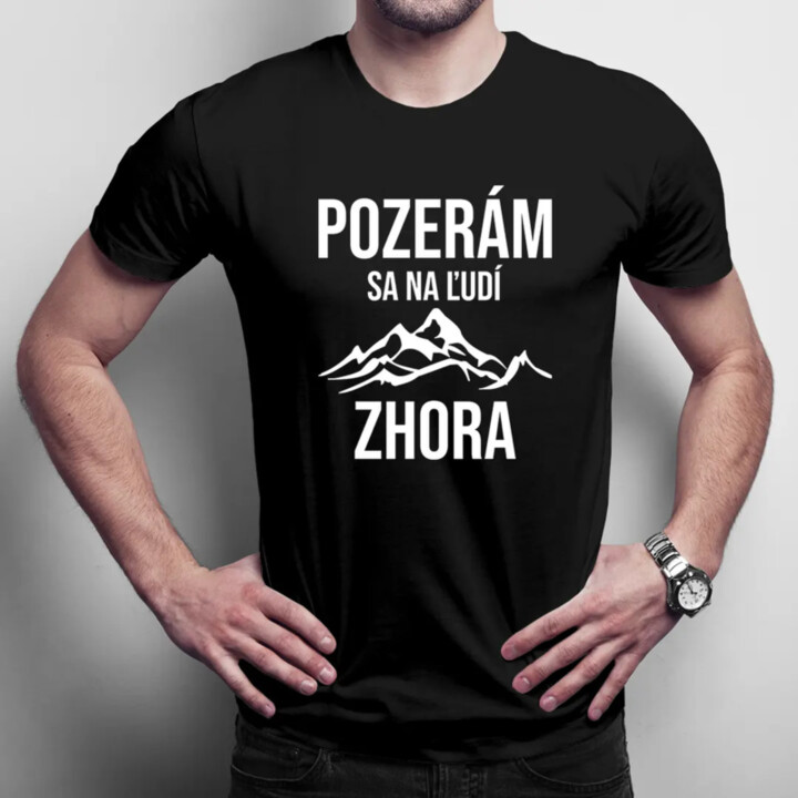 Pozerám sa na ľudí zhora - pánske tričko s potlačou
