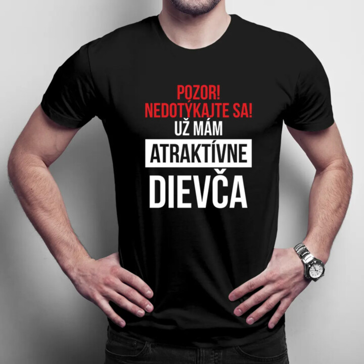 Pozor! Nedotýkajte sa! Už mám atraktívne dievča - pánske tričko s potlačou
