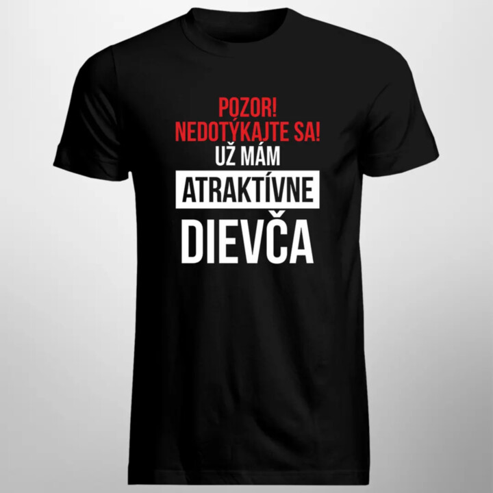 Pozor! Nedotýkajte sa! Už mám atraktívne dievča - pánske tričko s potlačou