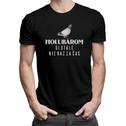 Holubárom si stále, nie raz za čas - pánske tričko s potlačou