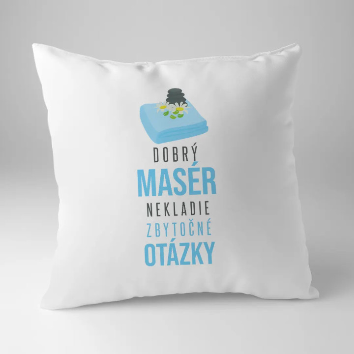 Dobrý masér nekladie zbytočné otázky - vankúš s potlačou