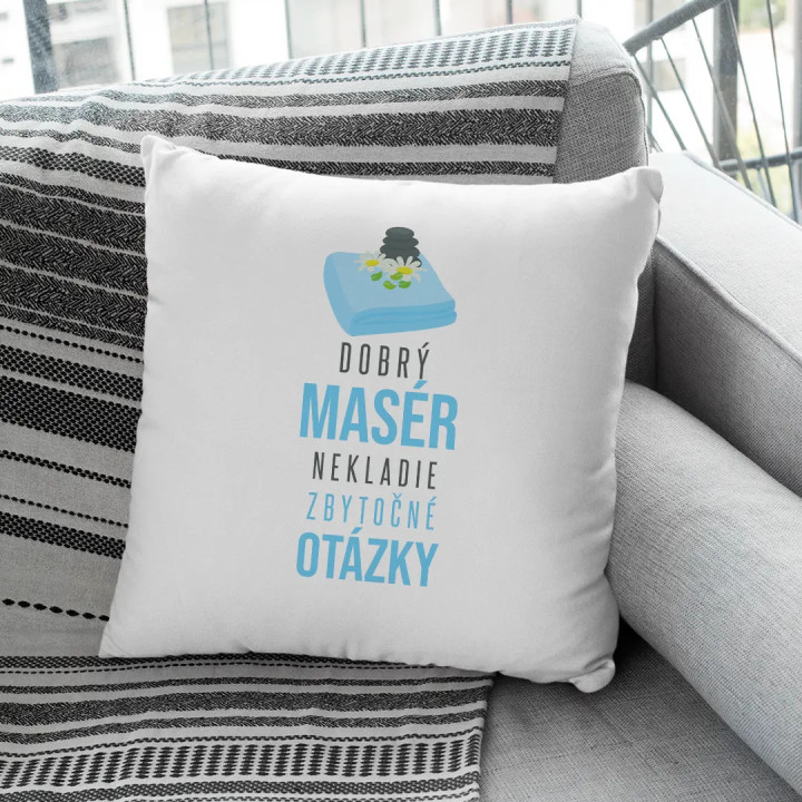 Dobrý masér nekladie zbytočné otázky - vankúš s potlačou