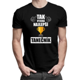 Tak vyzerá najlepší tanečník - pánske tričko s potlačou