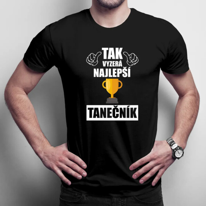 Tak vyzerá najlepší tanečník - pánske tričko s potlačou