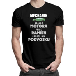 Mechanik - vládca motora, princ ramien, čarodejník podvozku - pánske tričko s potlačou