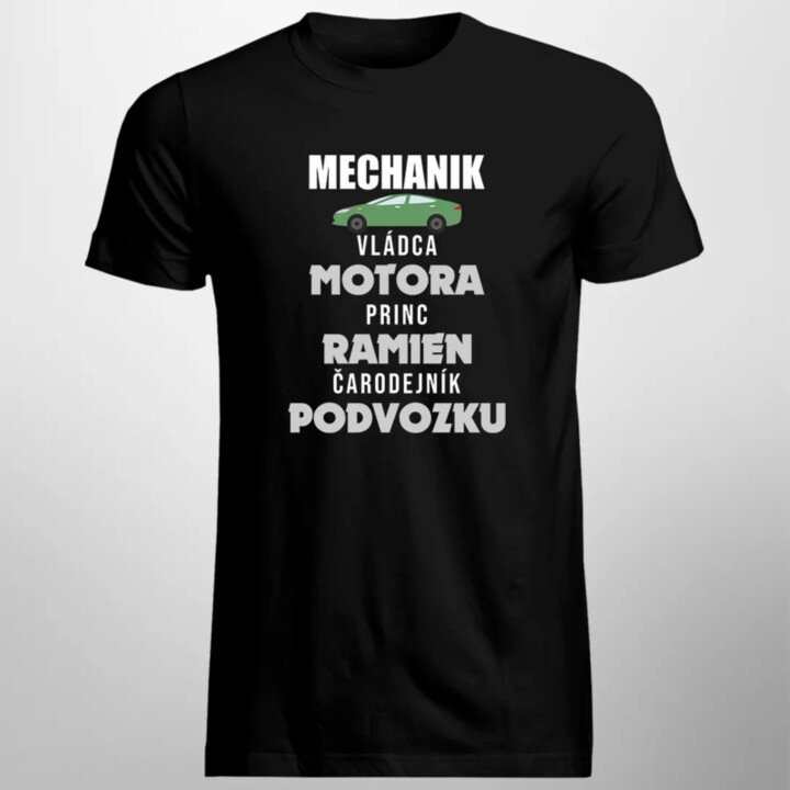 Mechanik - vládca motora, princ ramien, čarodejník podvozku - pánske tričko s potlačou