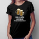 Pivo je lepšie ako chlieb, pretože ho nemusíš hrýzť - dámske tričko s potlačou