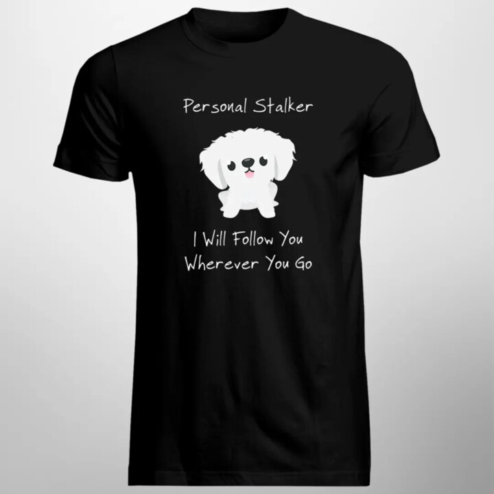 Personal stalker - I will follow you wherever you go - pánske tričko s potlačou
