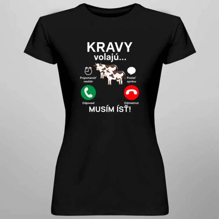 Kravy volajú, musím ísť - dámske tričko s potlačou