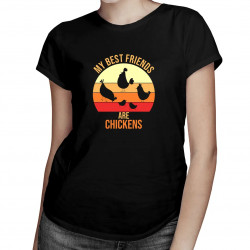 My best friends are chickens - dámske tričko s potlačou