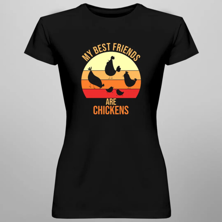 My best friends are chickens - dámske tričko s potlačou