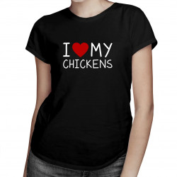 I love my chickens - dámske tričko s potlačou