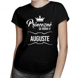 VÝPREDAJ Princezné sa rodia v auguste - dámske tričko s potlačou