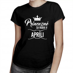 VÝPREDAJ Princezné sa rodia v apríli - dámske tričko s potlačou
