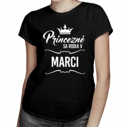 VÝPREDAJ Princezné sa rodia v marci - dámske tričko s potlačou