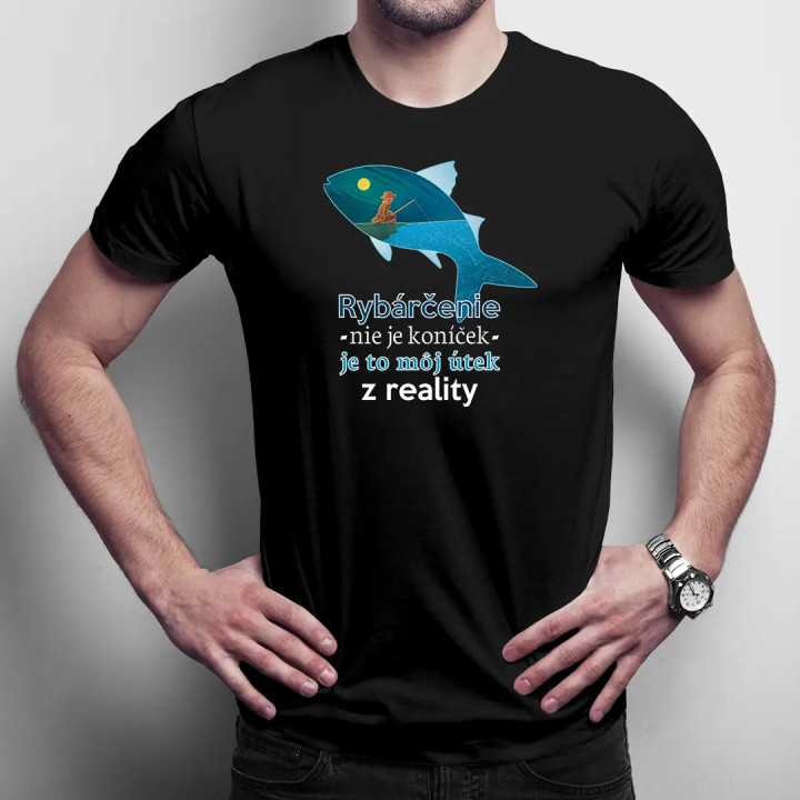 Rybárčenie nie je koníček, je to môj útek z reality - pánske tričko s potlačou