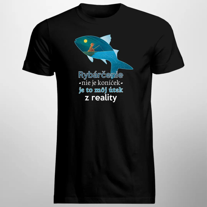 Rybárčenie nie je koníček, je to môj útek z reality - pánske tričko s potlačou