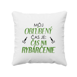 Môj obľúbený čas je: čas na rybárčenie - vankúš s potlačou