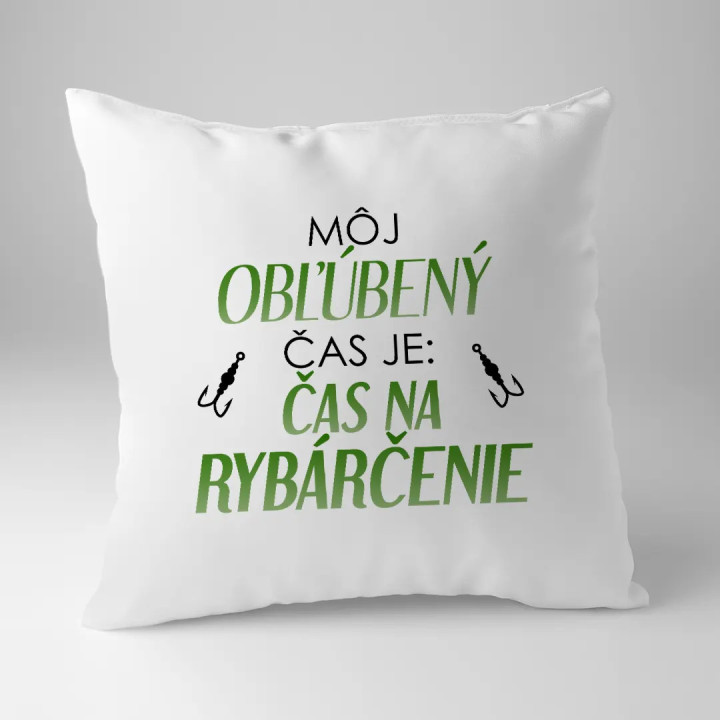 Môj obľúbený čas je: čas na rybárčenie - vankúš s potlačou