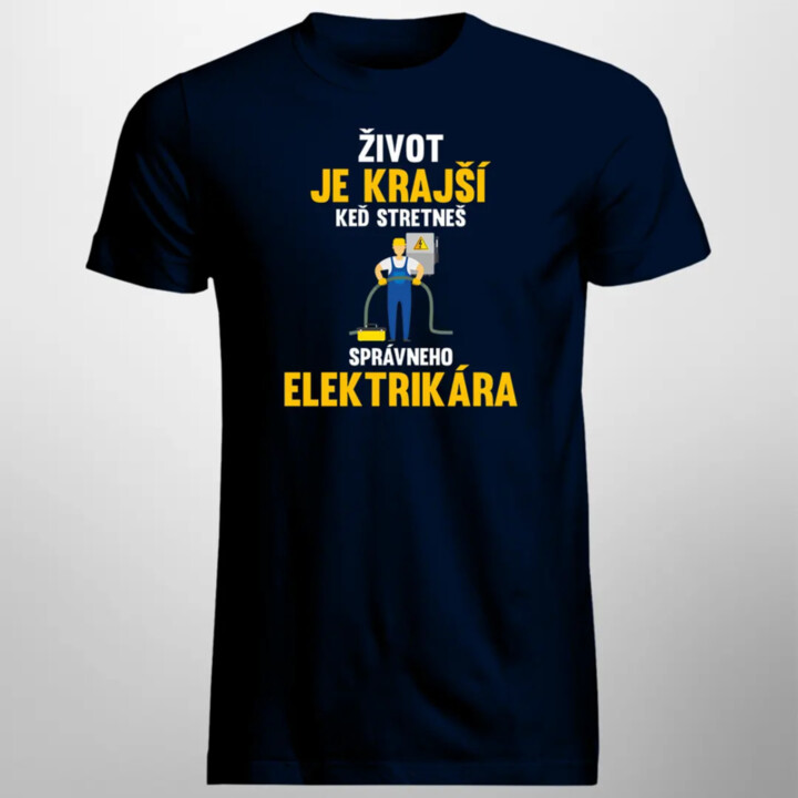 Život je krajší, keď stretneš správneho elektrikára - pánske tričko s potlačou